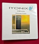 Welcome Guide for IYONIX PC X300 Series in Ring Bound Folder. Manual