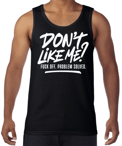 T-Shirts Tees singlets Men's Funny Rude Joke Sarcastic Offensive DON'T LIKE ME.. - Picture 4 of 9