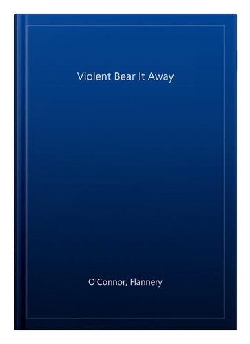 Flannery O'CONNOR / The Violent Bear It Away 1st Edition