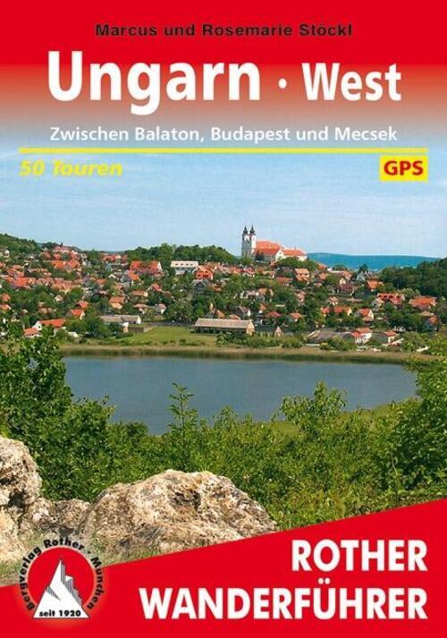 Ungarn West Zwischen Balaton, Budapest Und Mecsek | Marcus Stöckl (u.