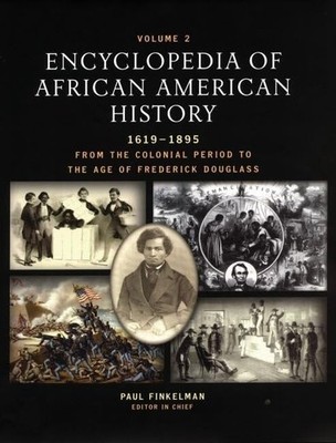 Encyclopedia of African American History, 1619-1895: From the Colonial Perio...