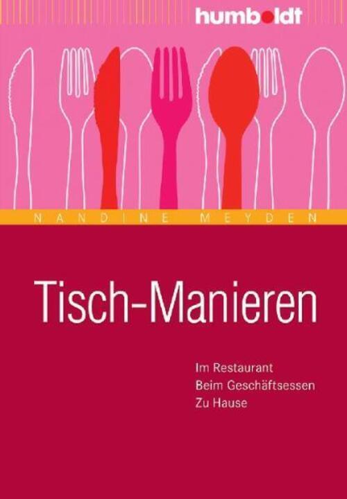 Tisch-manieren | Restaurant. Beim Geschäftsessen. Zu Hause. | Nandine