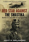 Red Star Against the Swastika: The Story of a Soviet Pilot Over the Eastern Front by Vasily B. Emelianenko (Paperback, 2015)