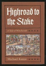 HIGHROAD TO THE STAKE: A TALE OF WITCHCRAFT (ENGLISH AND By Michael Kunze *VG+*