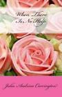 When There Is No Help by Julia Audrina Carrington 9781480169159