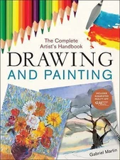 Drawing and Painting: The Complete Artist's Handbook by Martin, Gabriel