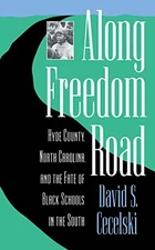 ALONG FREEDOM ROAD: HYDE COUNTY, NORTH CAROLINA, AND THE By David S. Cecelski