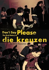Don't Say Please -- The Oral History of Die Kreuzen Paperback