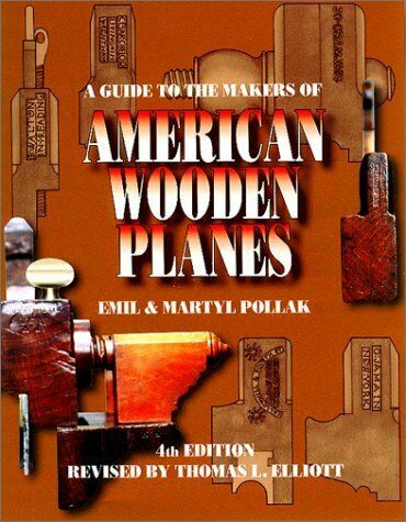 Guide to the Makers of American Wooden Planes by Martyl ...