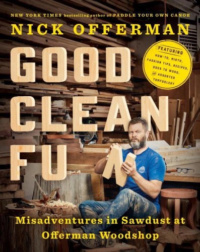 Good Clean Fun: Misadventures in Sawdust at Offerman Woodshop by Nick Offerman - Picture 1 of 2