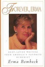 Forever, Erma: Best-Loved Writing from America's Favorite Humorist