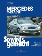 So wird's gemacht: Mercedes C-Klasse von 6/00 bis 3/07 | Hans-Rüdiger Etzold