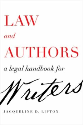 Law and Authors: A Legal Handbook for Writers by Jacqueline D Lipton: New