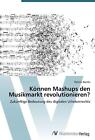 Können Mashups den Musikmarkt revolutionieren? von Patrick Bächle (2015, Taschenbuch)