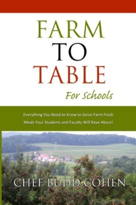 Farm to Table for Schools: Everything You Need to Know to Serve Farm Fresh Me-,