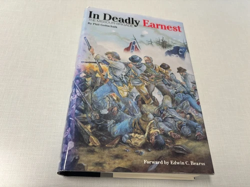 In Deadly Earnest P Gottschalk SIGNED Civil War Missouri Brigade 1st LN 91 hdbk