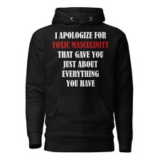 Sudadera con Capucha Toxic Masculinity Gave You Everything Sarcasmo Hombres Hombre Feminismo Masculino