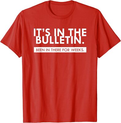 Quote It's In The Bulletin Been In There For Weeks Unisex T-Shirt