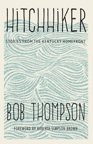 Hitchhiker: Stories from the Kentucky Homefront, Thompson, Bob, Very Good Book - Picture 1 of 1