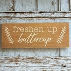 Hobby Lobby "Freshen Up Buttercup" Rustic Wood Sign Bathroom Decor 8.25" x 3"