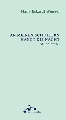 An meinen Schultern hängt die Nacht Hans-Eckardt Wenzel