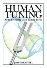 Human Tuning Sound Healing with Tuning Forks by John Beaulieu (English) Paperbac