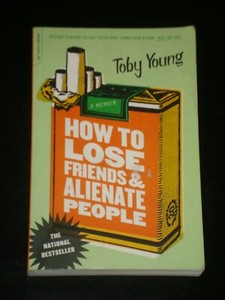 how to lose friends and alienate people by toby young how to lose friends and alienate people by toby young