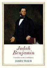 Judah Benjamin: Counselor to the Confederacy (Jewish Lives) by Traub