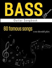 Bass Guitar Songbook: 60 Famous Songs You Should Play Easy Bass Tab 