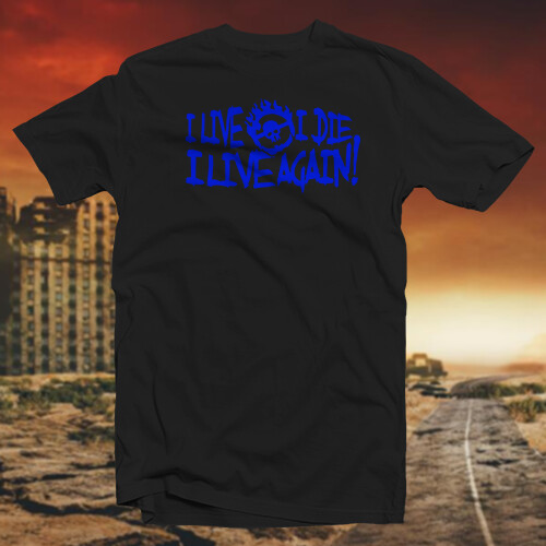 I Live, I Die, I Live Again COTTON T-SHIRT Cult Classic Post Apocalyptic Movie - Bild 50 von 73