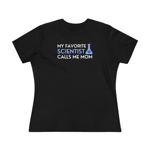 My Favorite Scientist Calls Me Mom Women's Relaxed Fit Shirts, Science Gifts - Picture 13 of 16