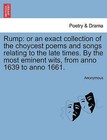 Rump: Or an Exact Collection of the Choycest Poems and Songs Relating to the Late Times. by the Most Eminent Wits, from Anno 1639 to Anno 1661. by Anonymous (Paperback / softback, 2011)