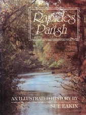RAPIDES PARISH: AN ILLUSTRATED HISTORY By Sue L Eakin - Hardcover **Excellent**