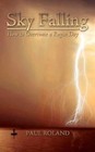 Sky Falling How to Overcome a Rogue Day 9781438934747 by Paul Roland Paperback