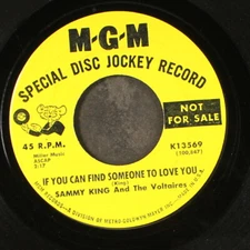 SAMMY KING & VOLTAIRES: if you can find someone to love you / past caring MGM 7"