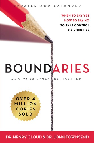 Boundaries Updated and Expanded Edition: When to Say Yes, How to Say No To T...