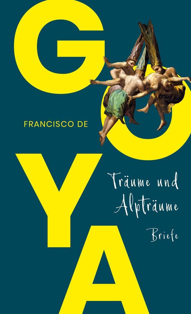 Thumbnail - Goya. Träume Und Alpträume - Briefe | Francisco De Goya | 2021 |
