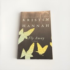 Fly Away : A Novel by Kristin Hannah (2014, Trade Paperback)
