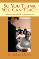 Shelton J. Goode | So You Think You Can Teach | Taschenbuch | Englisch (2011)