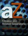 A - Z of Filtration and Related Separations by Kenneth Sutherland (Hardback, 2006)