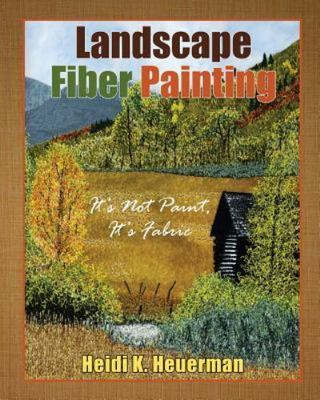 #ad Landscape Fiber Painting: It#x27;s Not Paint It#x27;s Fabric by Heuerman Heidi Lik... $23.17