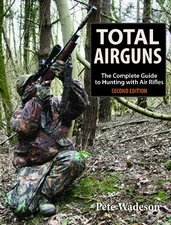 Total Airguns: The Complete Guide to Hunting with Ai... by Pete Wadeson Hardback