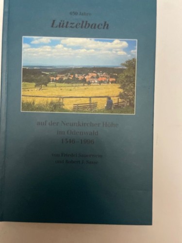 650 Jahre Lützelbach auf der Neunkircher Höhe im Odenwald 1346 - 1996 Friedrich,