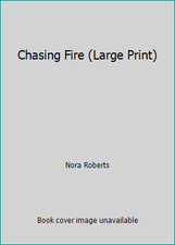Chasing Fire (Large Print) by Nora Roberts