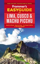 Frommer's Easyguide to Lima, Cusco and Machu Picchu by Nicholas Gill: New