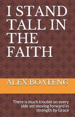 I Stand Tall in the Faith: There is much trouble on every side yet moving forwar