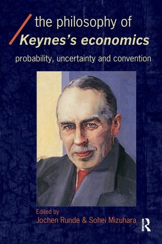 The Philosophy of Keynes' Economics: Probability, Uncertainty and Convention (Ec - Picture 1 of 1