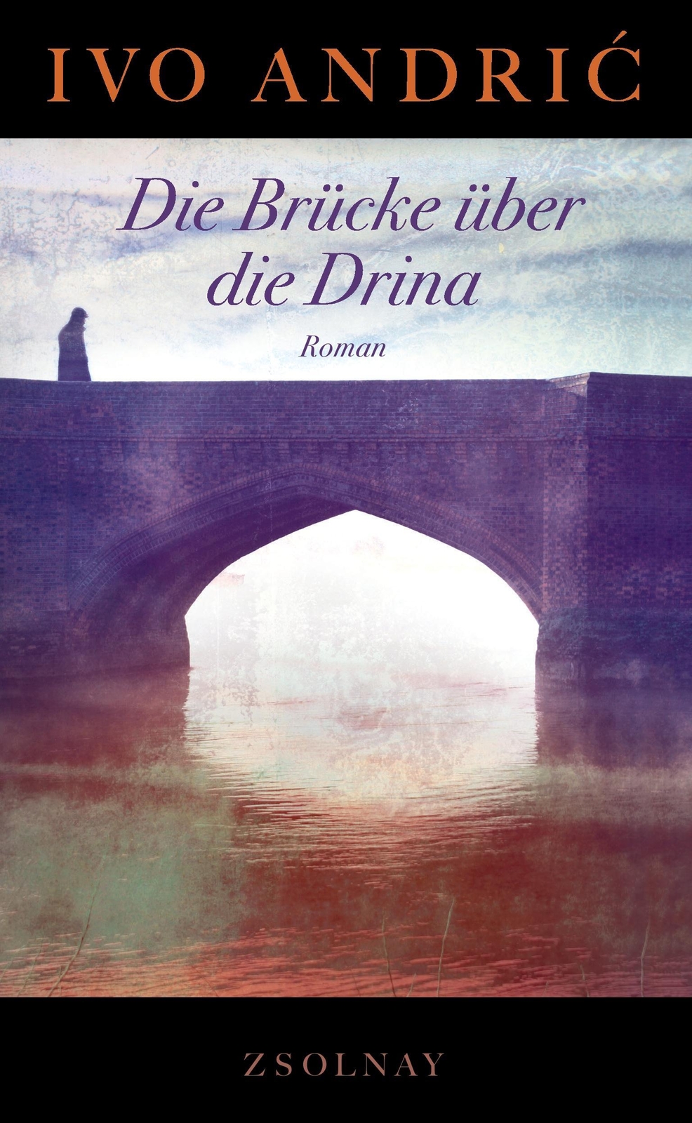 Thumbnail - Die Brücke Über Die Drina Roman Ivo Andric Buch 493 S. Deutsch 2015