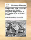 Songs, Duets, Trios, &C. in the Duenna; Or, the Double Elopement. as Performed at the Theatre-Royal in Covent-Garden. by Richard Brinsley Sheridan (Paperback / softback, 2010)