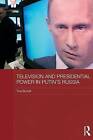 Television and Presidential Power in Putin's Russia by Tina Burrett (Paperback, 2013)
